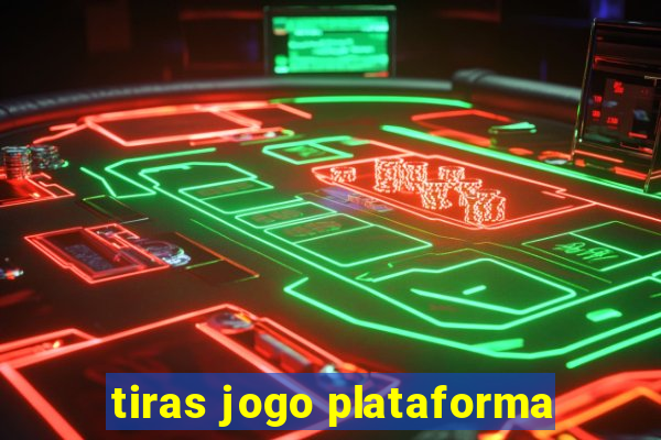 tiras jogo plataforma